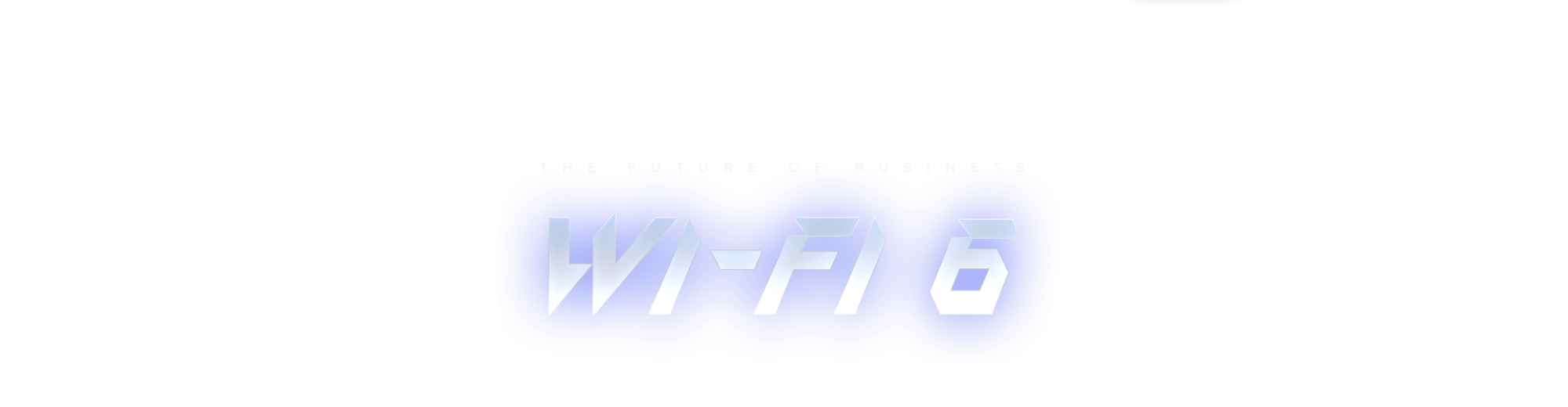 The future of business: Wi-Fi 6.
